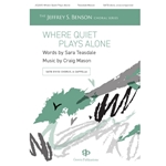 Where Quiet Plays Alone - SATB