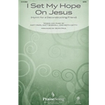 I Set My Hope On Jesus (Hymn For a Deconstructing Friend) - SATB