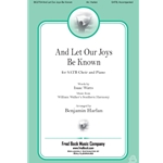 And Let Our Joys Be Known - SATB