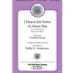 I Heard the Voice of Jesus Say - SATB