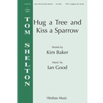 Hug A Tree And Kiss A Sparrow - SATB