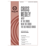 Cross Medley<br>(with At The Cross, Near the Cross, The Old Rugged Cross)