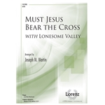 Must Jesus Bear the Cross Alone<br>(with Lonesome Valley)