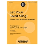 Let Your Spirit Sing!<br>Three Easy Spiritual Settings