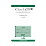 Say Not Farewell