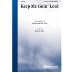 Keep Me Goin' Lord - SATB