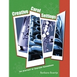 Creative Carol Settings for Clarinet or Soprano Saxophone