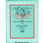 Christmas Majesty: Chrismtas Selections for Solo Trumpet and Organ