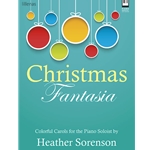 Christmas Fantasia: Colorful Carols for the Piano Soloist