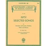 Fifty Selected Songs by Schubert, Schumann, Brahms, Wolf, and Strauss