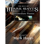 The Best of Mark Hayes for the Intermediate Pianist