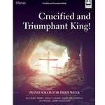 Crucified and Triumphant King!