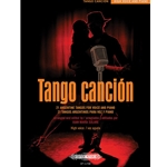 Tango canción: 21 Argentine Tangos for Voice and Piano