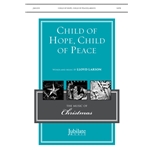 Child of Hope, Child of Peace - SATB