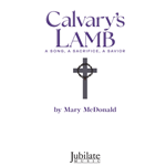 Calvary's Lamb<br><i>A Song, A Sacrifice, A Savior</i>