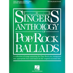 The Singer's Anthology of Pop/Rock Ballads: Tenor/Baritone Edition