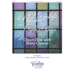 Crown Him with Many Crowns - Worship Hymns for Organ and Brass