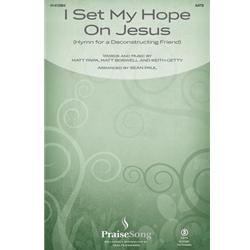 I Set My Hope On Jesus (Hymn For a Deconstructing Friend) - SATB