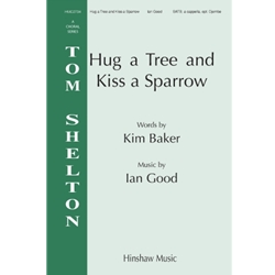 Hug A Tree And Kiss A Sparrow - SATB