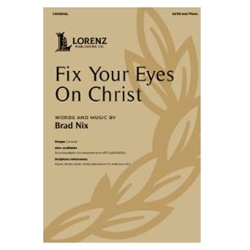 Fix Your Eyes On Christ - SATB