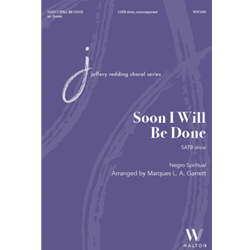 Soon I Will Be Done - SATB divisi