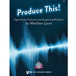 Produce This! Digital Music/Songwriting Workbook