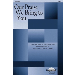 Our Praise We Bring to You - SATB