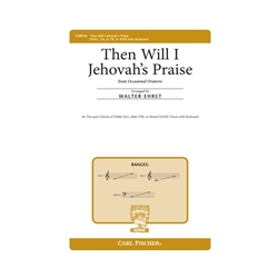 Then Will I Jehovah's Praise (from Occasional Oratorio) - SA, TB, or SATB