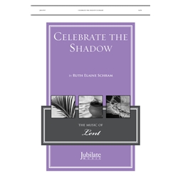 Celebrate the Shadow - SATB