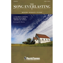 The Song Everlasting: A Sacred Cantata Based on Early American Songs