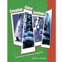 Creative Carol Settings for Clarinet or Soprano Saxophone