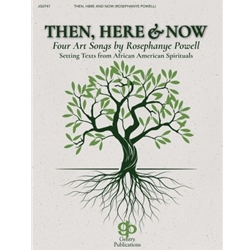 Then, Here & Now: Four Art Songs by Rosephanye Powell