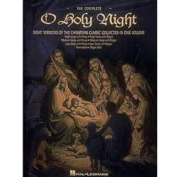 The Complete O Holy Night: Eight Versions of the Christmas Classic Collected in Onve Volume