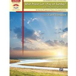 What Praise Can I Play on Sunday?, Book 2: March & April Services