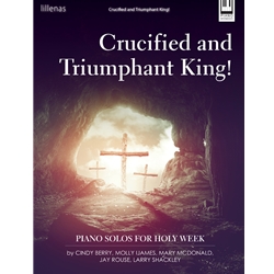 Crucified and Triumphant King!