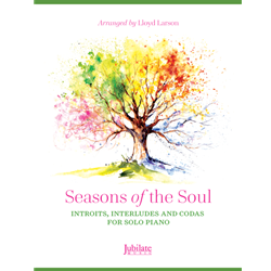 Seasons of the Soul: Introits, Interludes and Codas for Solo Piano